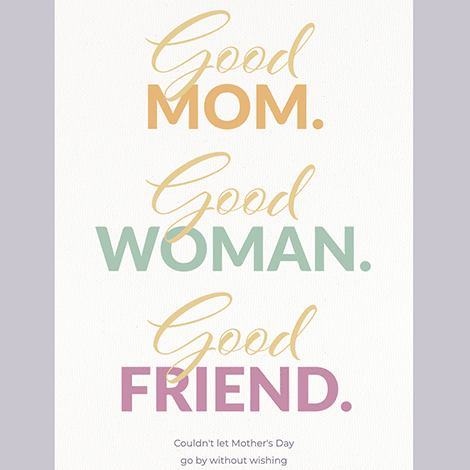 Happy Mother's Day to a Good Friend